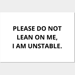 please do not lean on me, i am unstable. Posters and Art